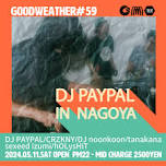 GOODWEATHER#59 'DJ Paypal'