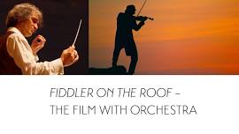 Fiddler on the Roof - Film with Orchestra - World Premiere