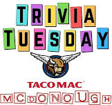 TRIVIA TUESDAY'S @ TACO MAC MCDONOUGH