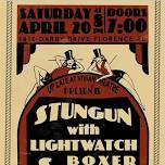 Stungun with Lightwatch & Boxerjoy Doors open at 7:00. Show starts at 8:00!