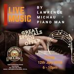 LIVE MUSIC BY LAWRENCE MICHAU PIANO MAN