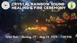 Crystal Rainbow Sound Healing & Shamanic Fire Ceremony