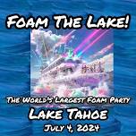 FOAM THE LAKE World's Largest Foam Party on Lake Tahoe