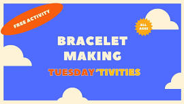 Tuesday 'Tivities: Bracelet Making