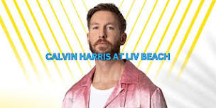 CALVIN HARRIS at LIV BEACH Las Vegas-  1Pool Party at Fontainebleau,