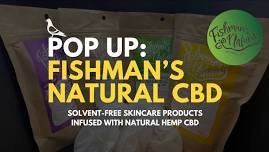 Pop-Up: Fishman's Natural CBD