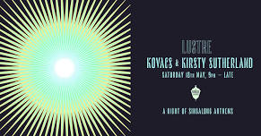 LUSTRE w/ Kovacs & Kirsty Sutherland