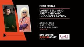 FIRST FRIDAY: LARRY BELL AND JUDY CHICAGO IN CONVERSATION