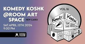 Komedy Koshk Presents: Comedy Night at Room New Cairo - Vol. XVI