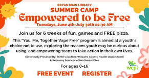 Summer Camp~Empowered to Be Free: Bryan Main Library