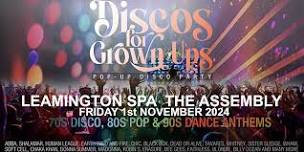 DISCOS FOR GROWN UPS 70s, 80s, 90s disco party THE ASSEMBLY LEAMINGTON SPA