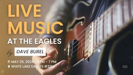 Live Music by Dave Burel @ White Lake Eagles