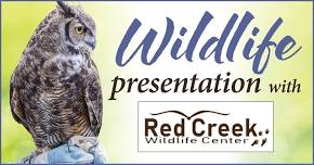 Free Wildlife Presentation with Red Creek Wildlife Center