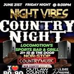 NIGHT VIBES COUNTRY NIGHT/ @ LOCOMOTION'S