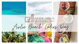 ***5 SEATS LEFT*** Mingle Minis Tour (Airlie Beach Ladies Day) Sun, 16/06/24