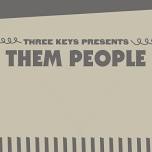 Three Keys Presents: Them People