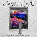 Pied Piper Theatre Intensive presents Where's Wyatt