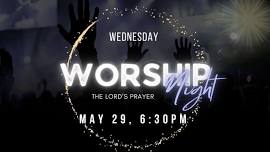 Night of Worship | The Lords Prayer