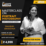 MasterClass in Portrait Photography By Industry Expert Tanushri Srivastava