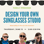 Family Event: Design Your Own Sunglasses Studio!