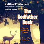 The Godfather Buck, A Staged Reading