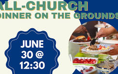 All-Church Dinner on the Grounds - June 30, 2024