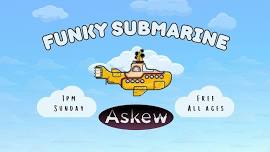 Funky Sub @ Askew 6/9 FREE SHOW