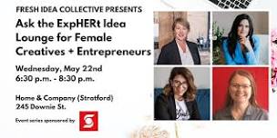 Ask the ExpHERt Idea Lounge for Female Creatives + Entrepreneurs