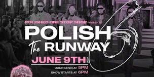 POLISH THE RUNWAY 6  ALL SALES FINAL,