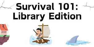 Survival 101: Library Edition