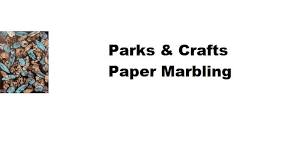 Parks & Crafts – Paper Marbling