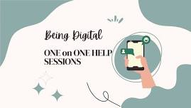 Being Digital - 1:1 Help Sessions