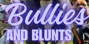 Bullies & Blunts