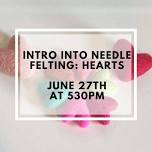 Intro into Needle Felt: Hearts (Jun)