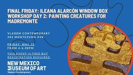 Ileana Alarcón Window Box Workshop Day 02: Painting Creatures for Madremonte