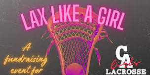 2nd Annual Girls Lacrosse Lax Like a Girl 