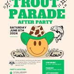 Trout Parade After Party