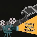 Friday Night Flicks!