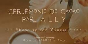 Cérémonie de cacao: Show up for yourself