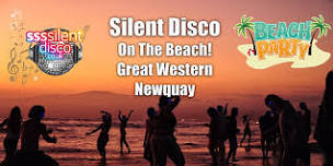 SILENT DISCO ON THE BEACH - GREAT WESTERN NEWQUAY  JUNE 8th 2024