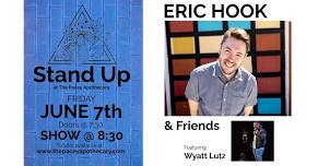 STAND UP COMEDY w/ Eric Hook & Friends featuring Wyatt Lutz