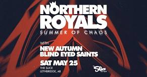 Northern Royals W/ New Autumn & Blind Eyed Saints