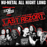 /LAST REZORT – A CAN’T STOP! EVENT (NU-METAL / RAP ROCK & MORE)