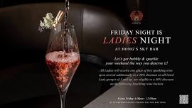 FRIDAY NIGHT IS LADIES NIGHT AT HONG’S SKY BAR