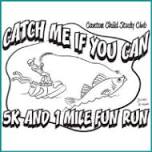 Catch Me If You Can 5K & Fun Run