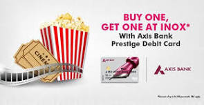 Buy One And Get One at Inox With Axis Bank Prestige Debit Card - by Inox Cinemas