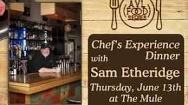 Chef Experience Dinner with Chef Sam Etheridge