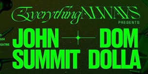 Everything Always: Dom Dolla & John Summit