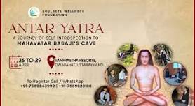 ANTAR YATRA (A Journey of Self Introspection to Mahavtar Babaji's Cave)