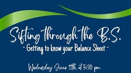 Sifting through the B.S. (Getting to know your Balance Sheet)